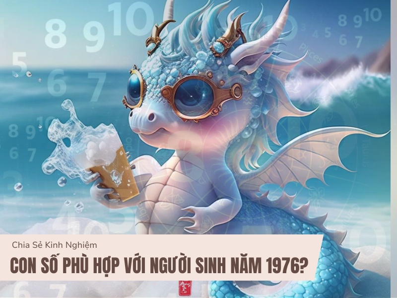 Tuổi Bính Thìn 1976 Mệnh Gì? Hợp Với Tuổi Gì, Hợp Màu Gì?