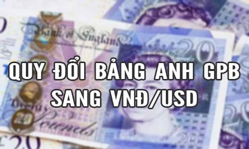 1 Bảng Anh GBP đổi được bao nhiêu tiền Việt Nam VND, USD?