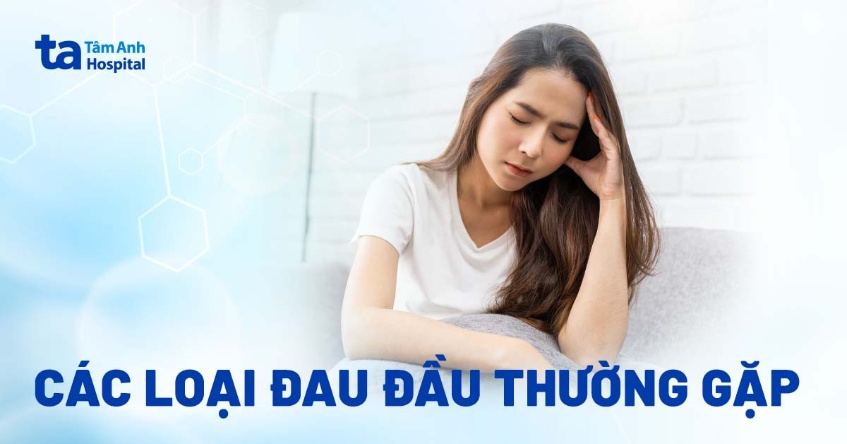 13 loại đau đầu thường gặp từ đơn giản tới nguy hiểm bạn cần biết