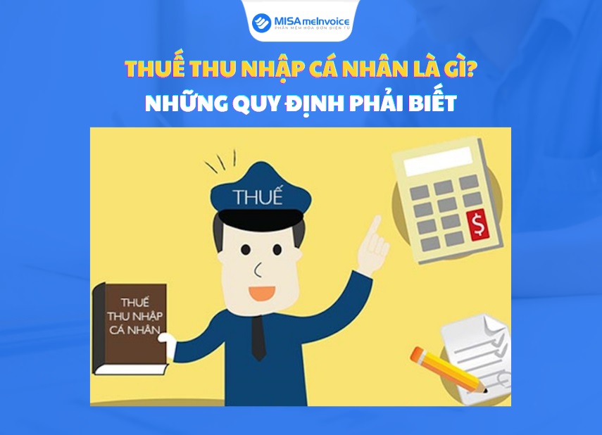 Thuế thu nhập cá nhân là gì? Khi nào phải đóng thuế thu nhập cá nhân?