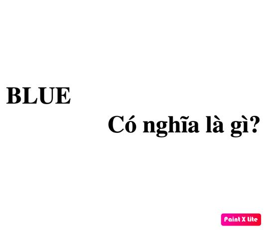 BLUE có nghĩa là gì? viết tắt của từ gì?