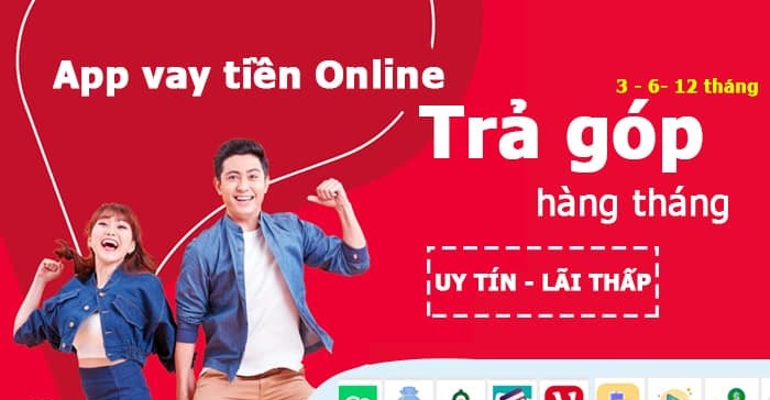 Top 10 App Vay Tiền Online Trả Góp Hàng Tháng Uy Tín, Lãi Suất Thấp Nhất 2024