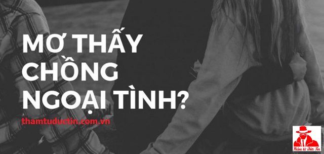 Mơ thấy chồng ngoại tình - Điềm Báo rằng cho các Chị Em Phụ Nữ