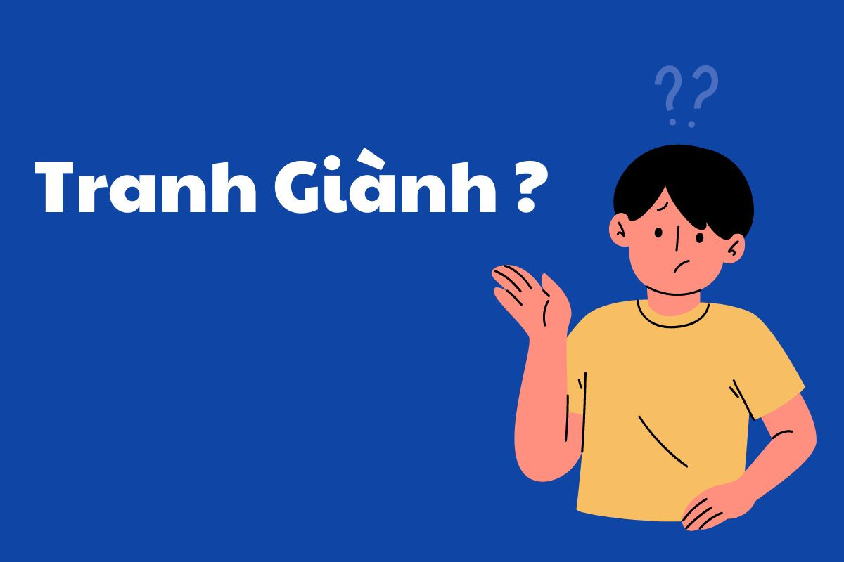 Tranh giành hay tranh dành? Đâu mới là từ đúng chính tả?